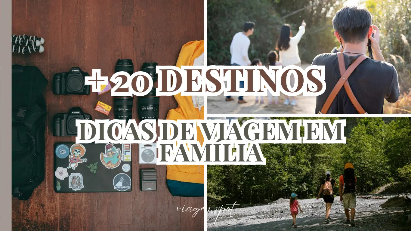 Colagem com texto Dicas de Viagem em Família e 20 Destinos, mostrando equipamentos de fotografia e família caminhando na natureza.
