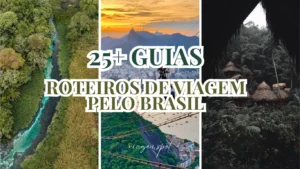 Colagem com três fotos verticais mostrando um rio em Bonito, o Pão de Açúcar no Rio de Janeiro e a selva Amazônica, com o texto sobreposto: "25+ Guias Roteiros de Viagem Pelo Brasil".